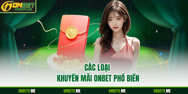 Các loại khuyến mãi Onbet phổ biến