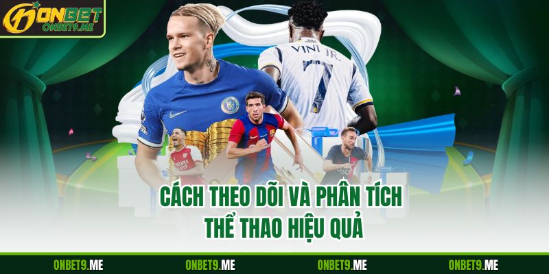 Cách theo dõi và phân tích thể thao hiệu quả