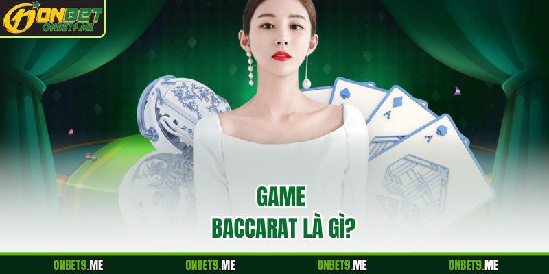 GAME BACCARAT là gì?