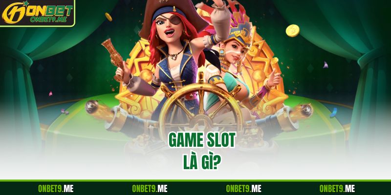 GAME SLOT là gì?