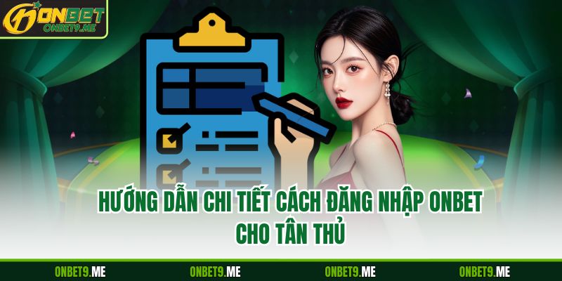 Hướng dẫn chi tiết cách đăng nhập onbet cho tân thủ