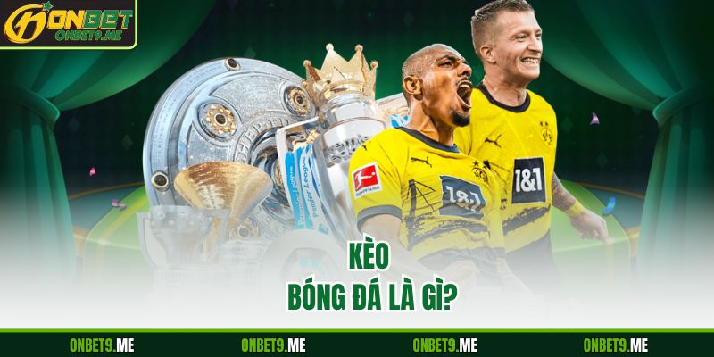 Kèo bóng đá là gì?