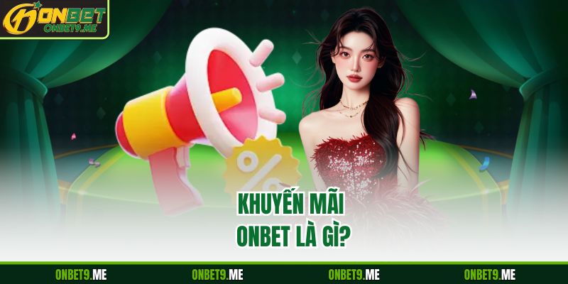 Khuyến mãi Onbet là gì?