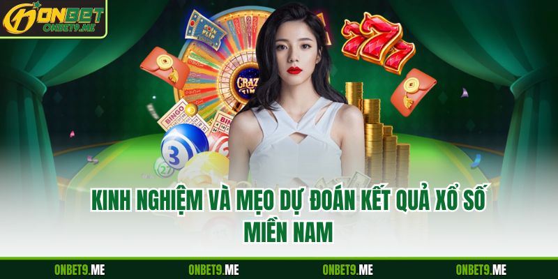 Kinh nghiệm và mẹo dự đoán kết quả xổ số miền Nam