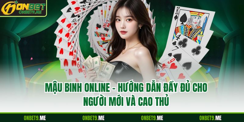 Mậu Binh Online – Hướng Dẫn Đầy Đủ Cho Người Mới Và Cao Thủ