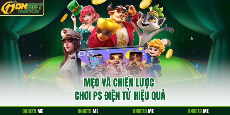 Mẹo và chiến lược chơi PS điện tử hiệu quả