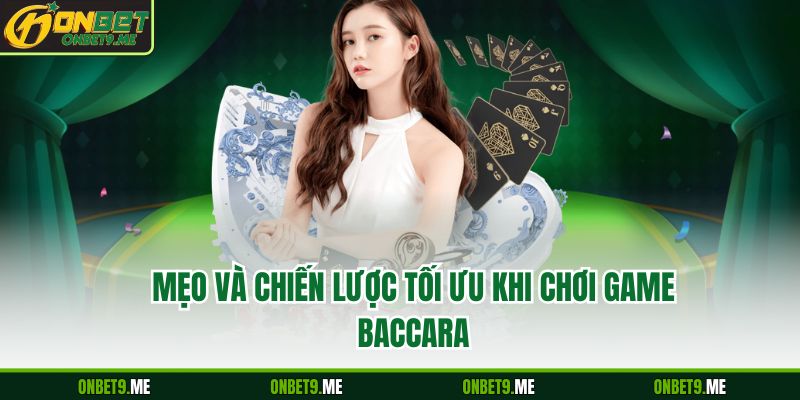 Mẹo và chiến lược tối ưu khi chơi Game Baccara