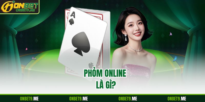 Phỏm online là gì?