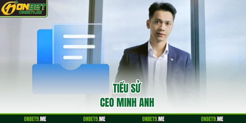 Tiểu sử CEO Minh Anh