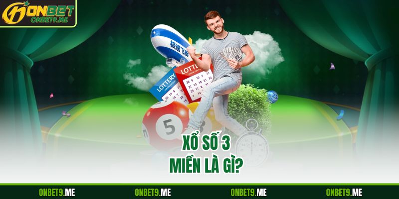 Xổ số 3 miền là gì?