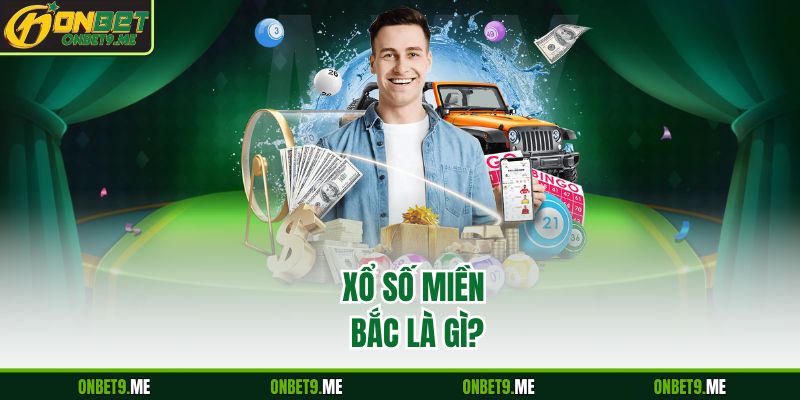 Xổ số miền bắc là gì?